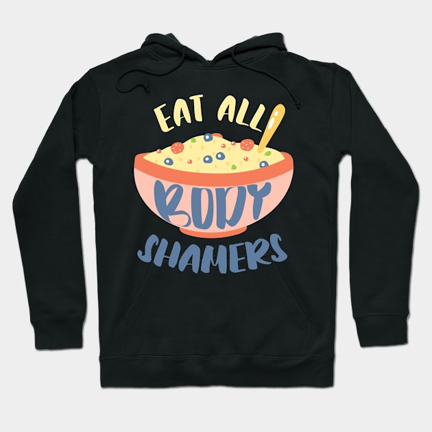 Eat All Body Shamers Body Positivity Hoodie by Foxxy Merch